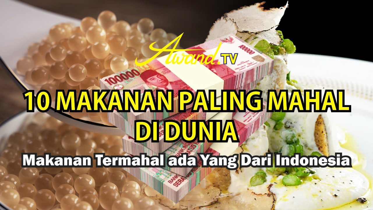 10 Makanan Paling Mahal di Dunia | Makanan Termahal Ada Yang Dari Indonesia