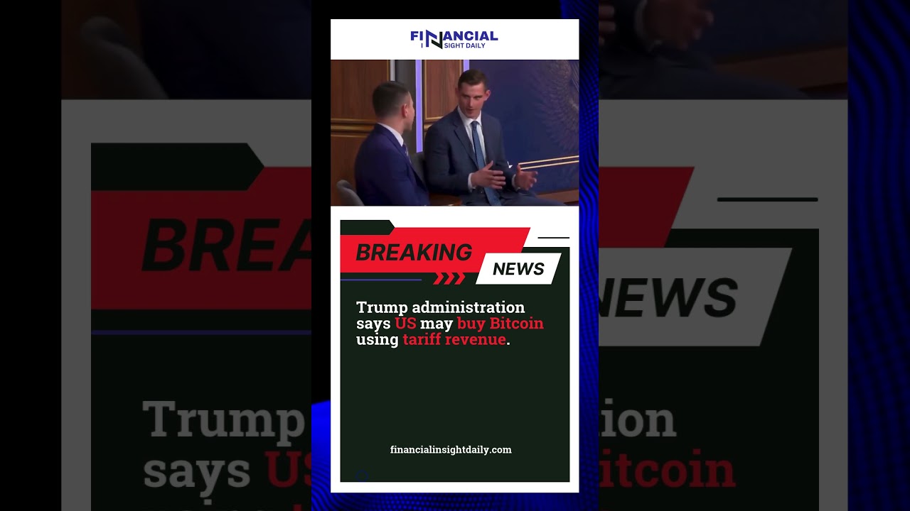 Trump administration says US may buy Bitcoin using tariff revenue. - financialinsightdaily.com