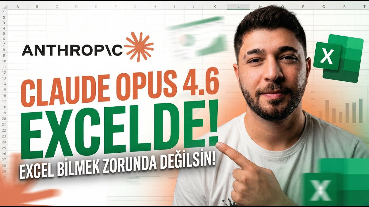 EXCEL BİLMEK ZORUNDA DEĞİLSİN! Claude Opus 4.6 Artık Excel’de