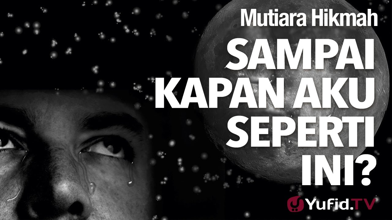 Mutiara Hikmah: Sampai Kapan Aku Seperti Ini? - Ustadz Dr. Firanda Andirja, M.A.