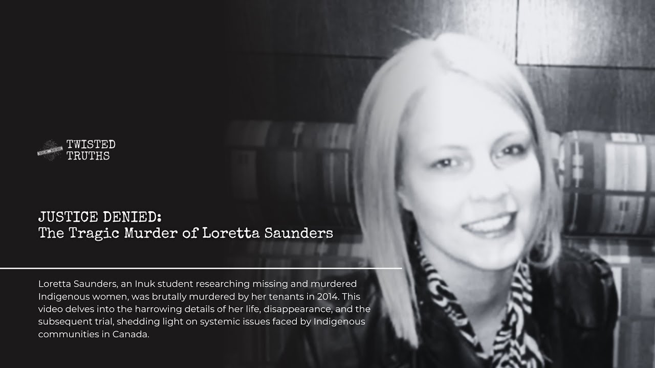 Justice Denied: The Tragic Murder of Loretta Saunders