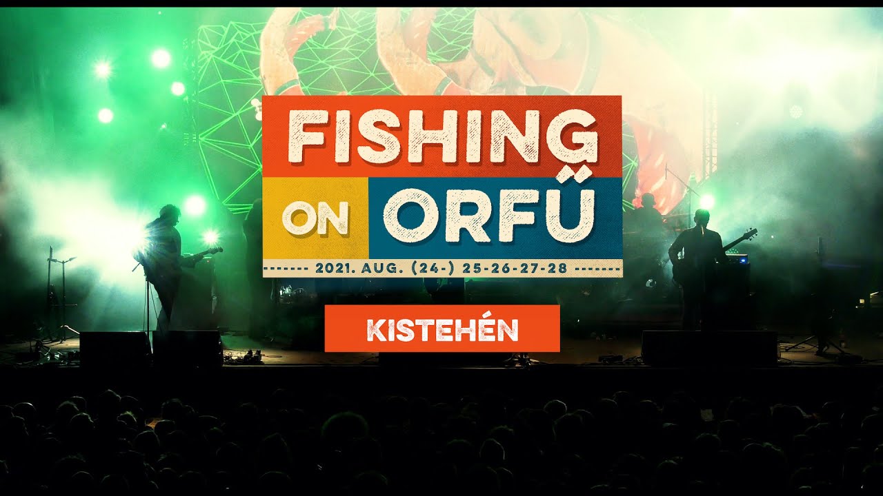 Kistehén - Fishing on Orfű 2021 (Teljes koncert)