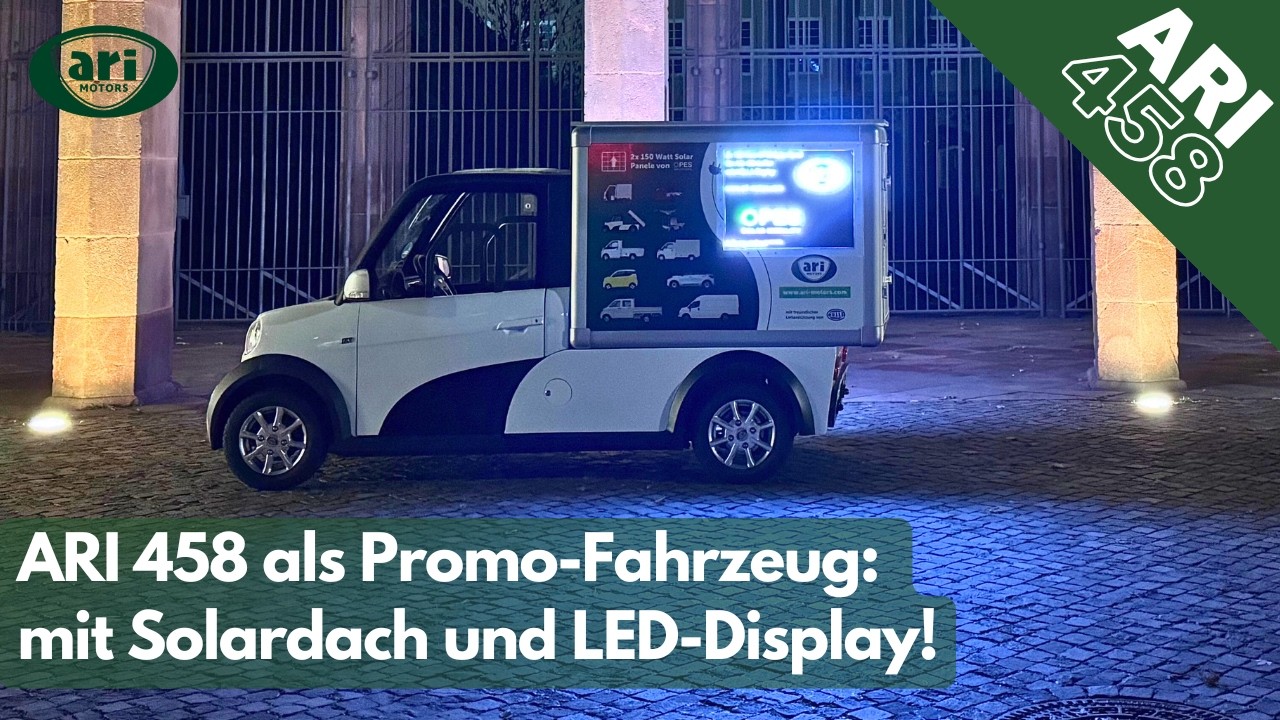 ARI 458 E-Transporter mit Solar & LED-Display: Das flexible Werbefahrzeug f&uuml;r Unternehmen ⚡️