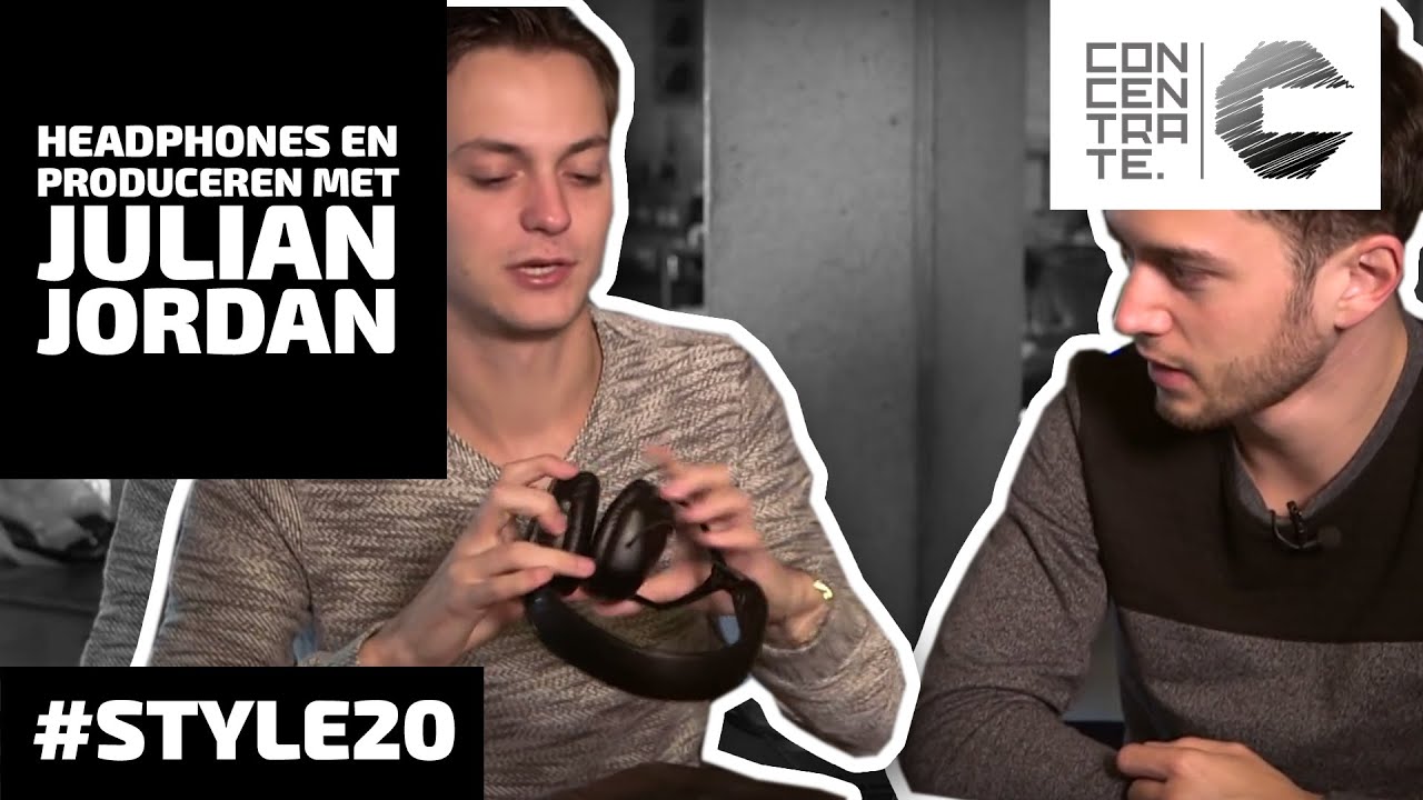 Headphones en produceren met Julian Jordan - CONCENTRATE #STYLE20