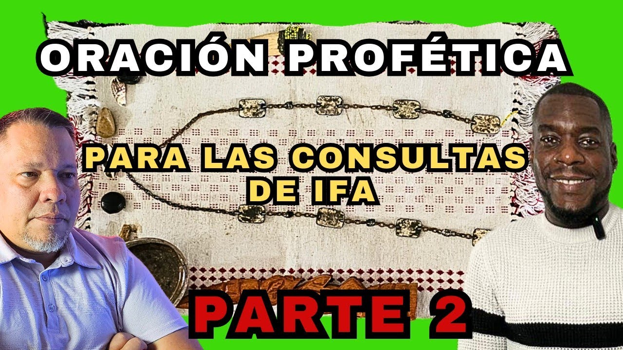 PARTE 2 | IMPORTANCIA de la ORACIÓN profética en la CONSULTA DE IFA (IRE Y OSOBO) @agboniregun