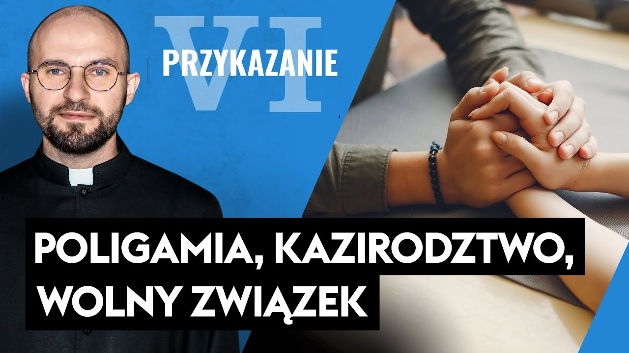 TJNW [#26] Poligamia, kazirodztwo, błędne decyzje, wolny związek, związek na próbę - Przykazanie 6