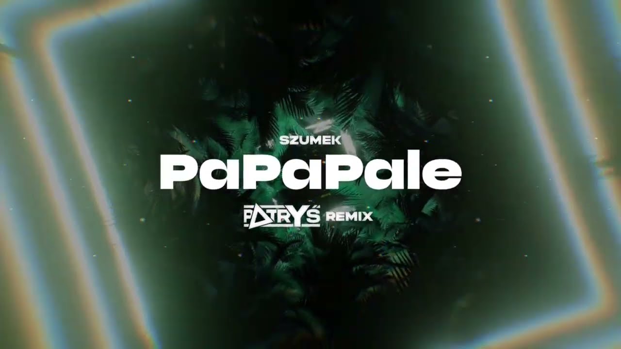 Szumek - PaPaLe ( DJ PATRYŚ REMIX ) 2023