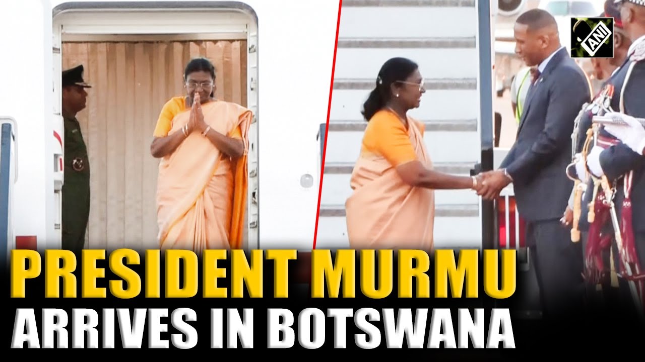 President Droupadi Murmu arrives in Botswana for State Visit
