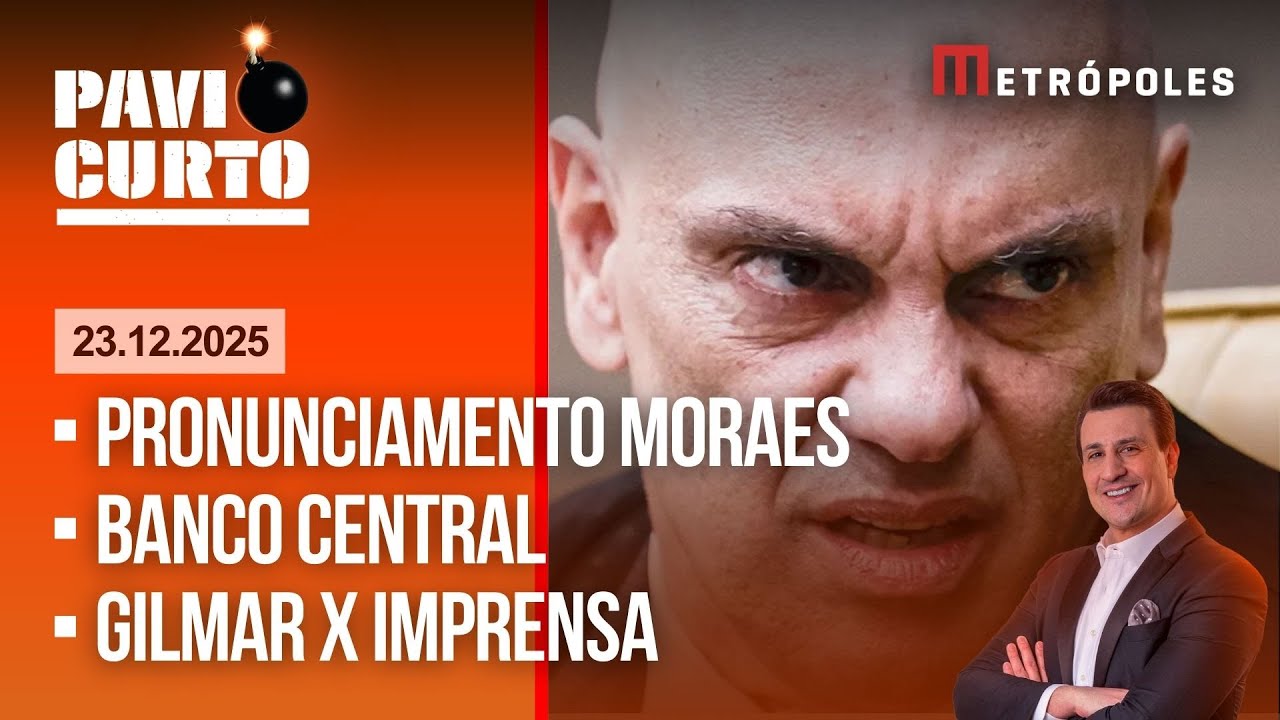 PAVIO CURTO COM PAVINATTO AO VIVO (23/12): PRONUNCIAMENTO MORAES E BANCO CENTRAL; E + NOTÍCIAS RUINS