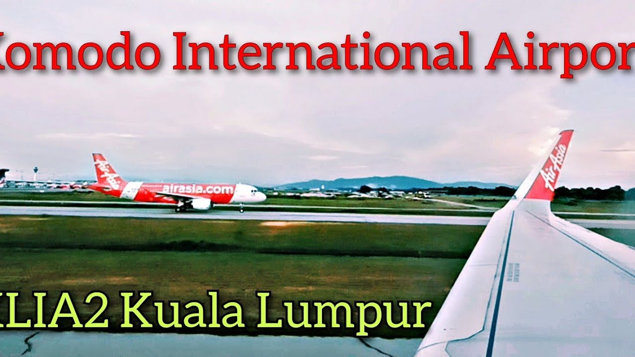 Komodo International Airport Labuan Bajo Flores Ke KLIA2 Kuala Lumpur International Airport 