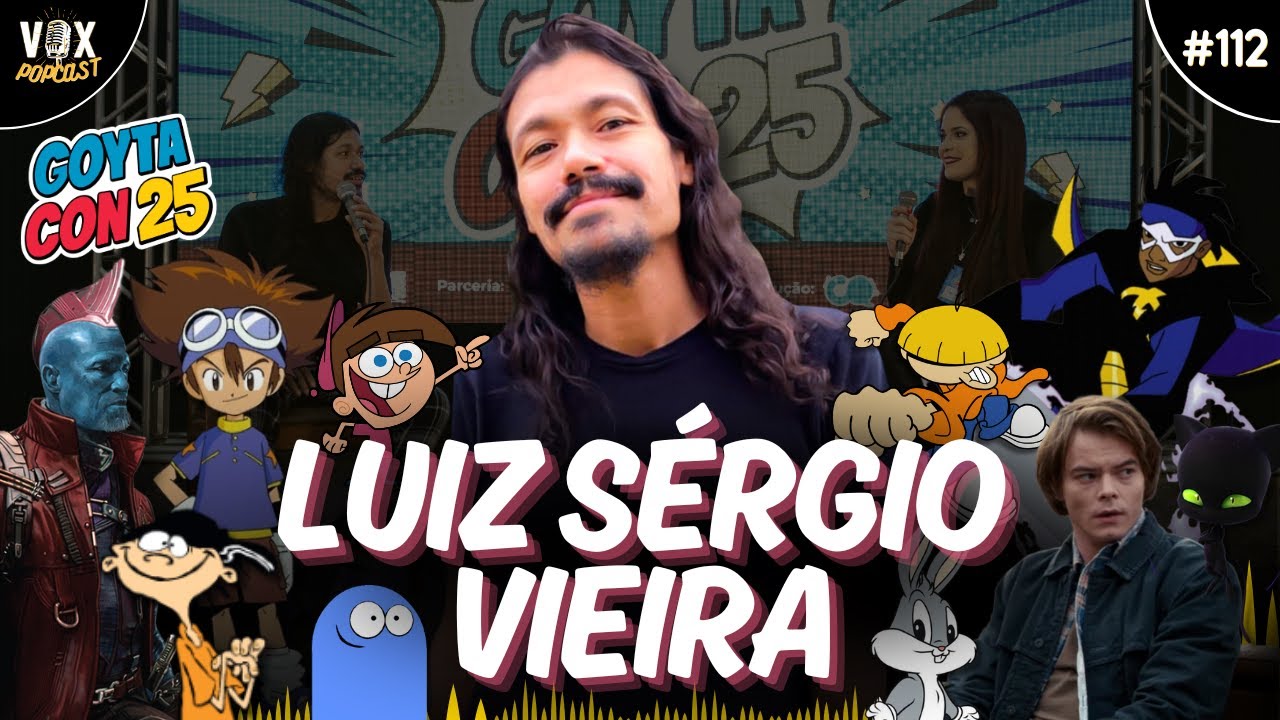 DUBLADOR LUIZ SÉRGIO VIEIRA | SUPER CHOQUE, TAI, MATSUDA, YONDU | GOYTACON 2025 | Vox PopCast #112