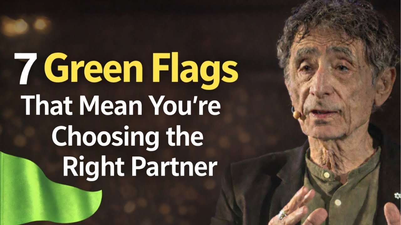 Psychology of Choosing the Right Partner: 7 Powerful Green Flags | Dr Gabor Mate