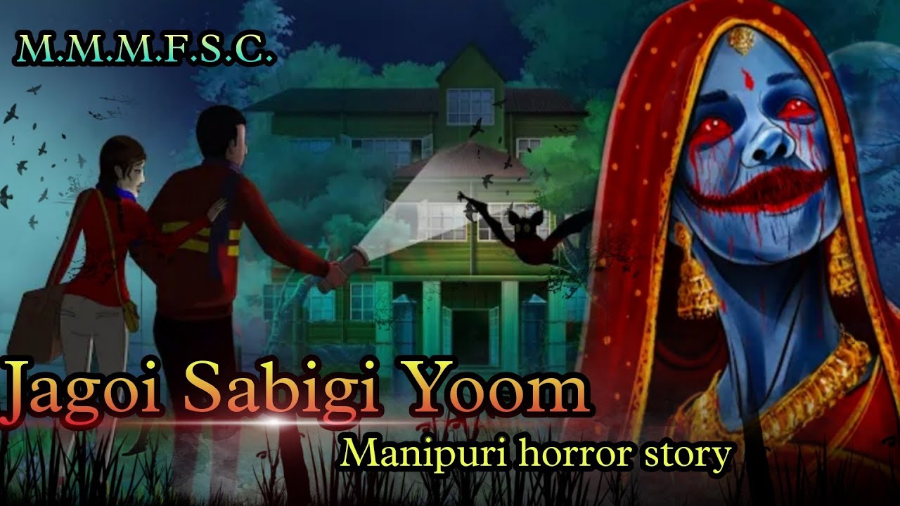Jagoi Sabigi Yoom || Manipuri horror story || Makhal Mathel Manipur Full Story Collection