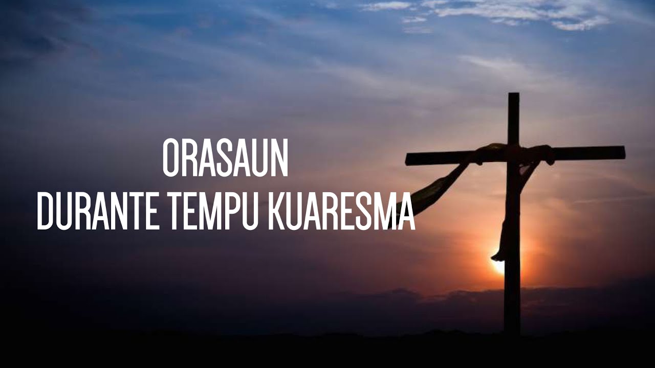 ORASAUN DURANTE TEMPU QUARESMA