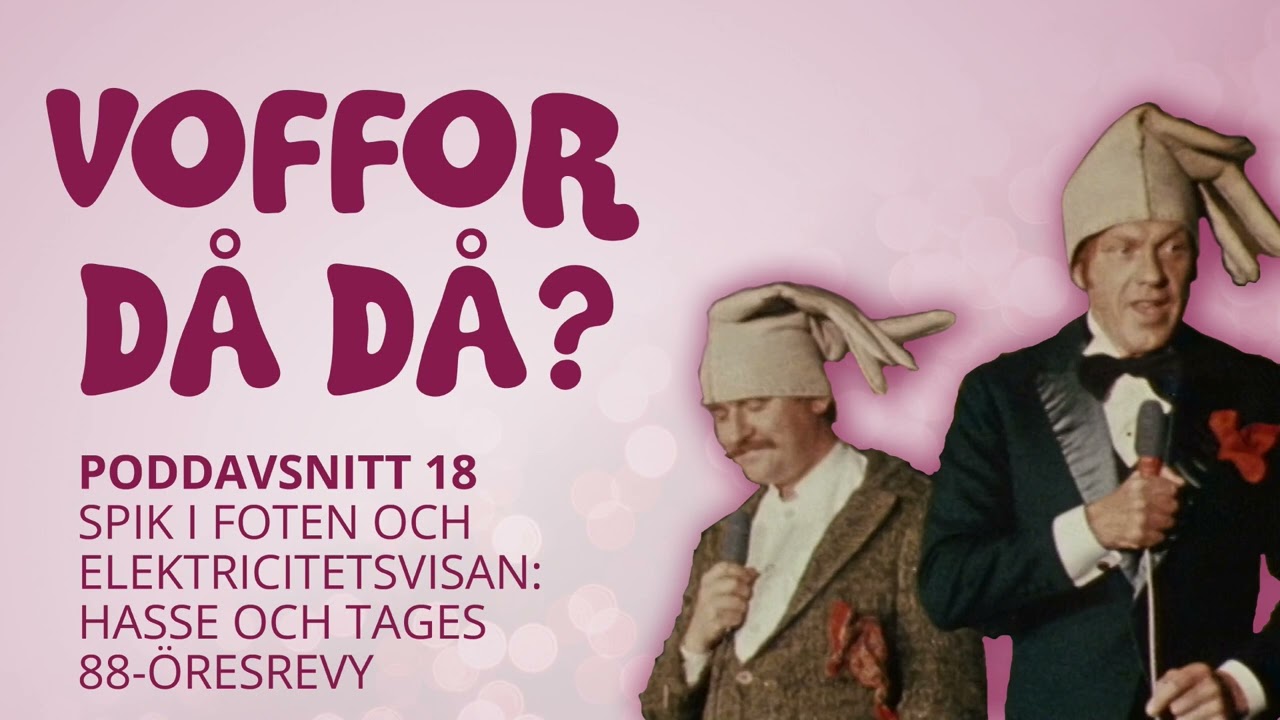 Voffor Då Då #18: Spik i foten och Elektricitetsvisan: Hasse och Tages 88-öresrevy