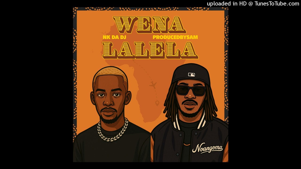 Nk Da DJ & PRODUCEDBYSAM - Wena Lalela (ft. Wakhile)