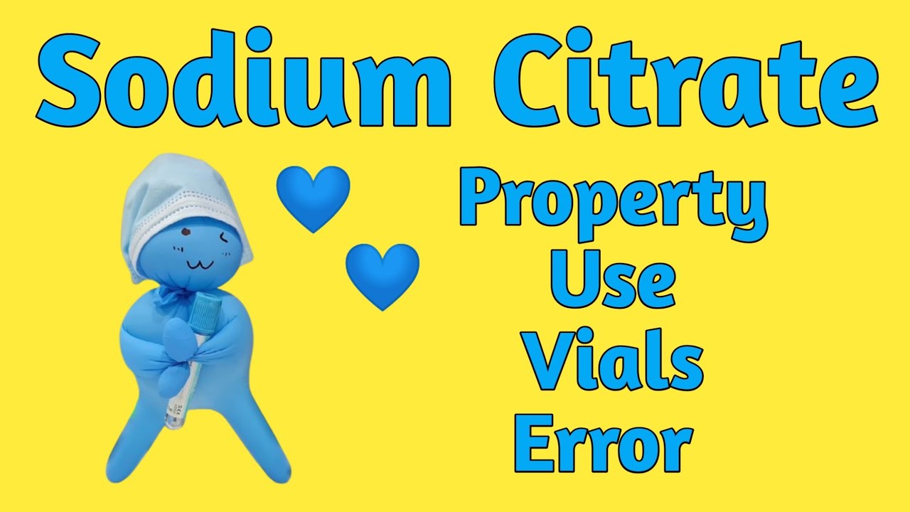 All about 💙 Sodium citrate 💙anticoagulant || Na citrate Property, Use, Vials & Error