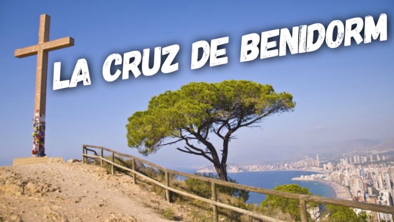 LA CRUZ DE BENIDORM - EL MEJOR MIRADOR NATURAL DE LA CIUDAD 🇪🇸