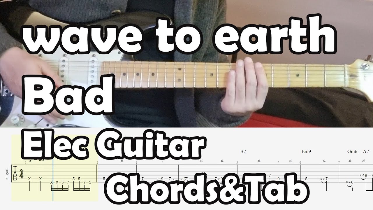 wave to earth -  bad - 일렉기타 elec Guitar chords&Tab