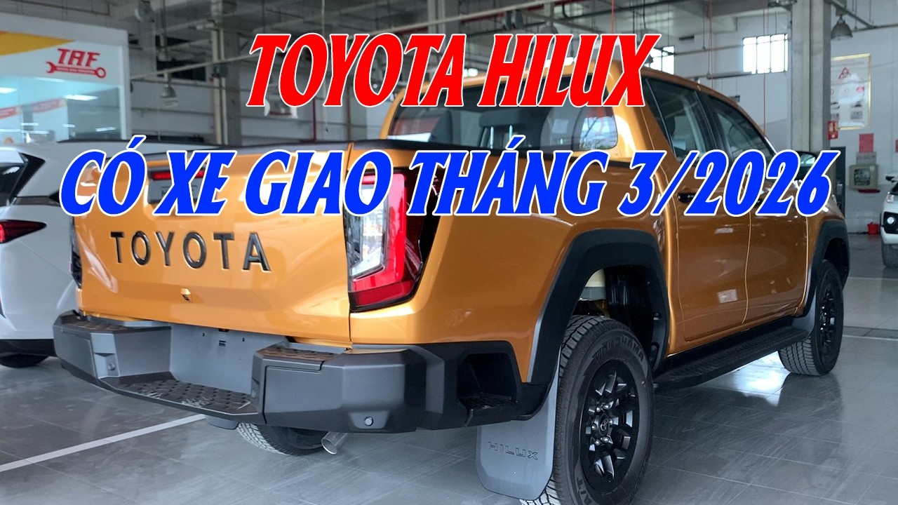 VÀI XE TOYOTA HILUX GIAO TRONG THÁNG 3/2026