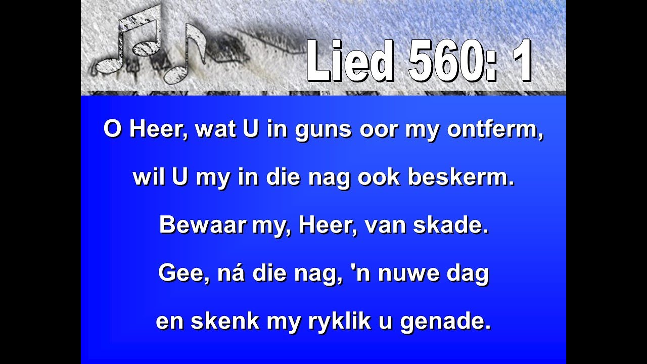 Lied 560 - O Heer, wat U in guns oor my ontferm