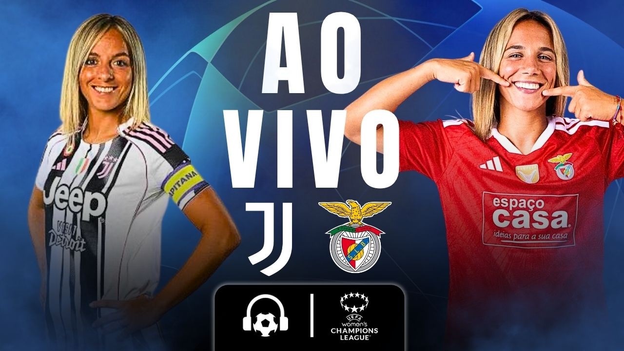 AO VIVO: JUVENTUS X BENFICA | CHAMPIONS FEMININA | NARRA&Ccedil;&Atilde;O SEM DELAY: WILTON BITTENCOURT | 22/09