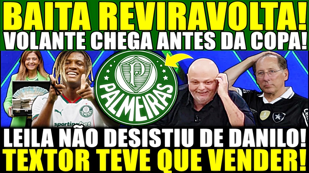 BAITA REVIRAVOLTA!! LEILA NÃO DESISTIU! TEXTOR TEVE QUE VENDER DANILO! VOLANTE CHEGA ANTES DA COPA!