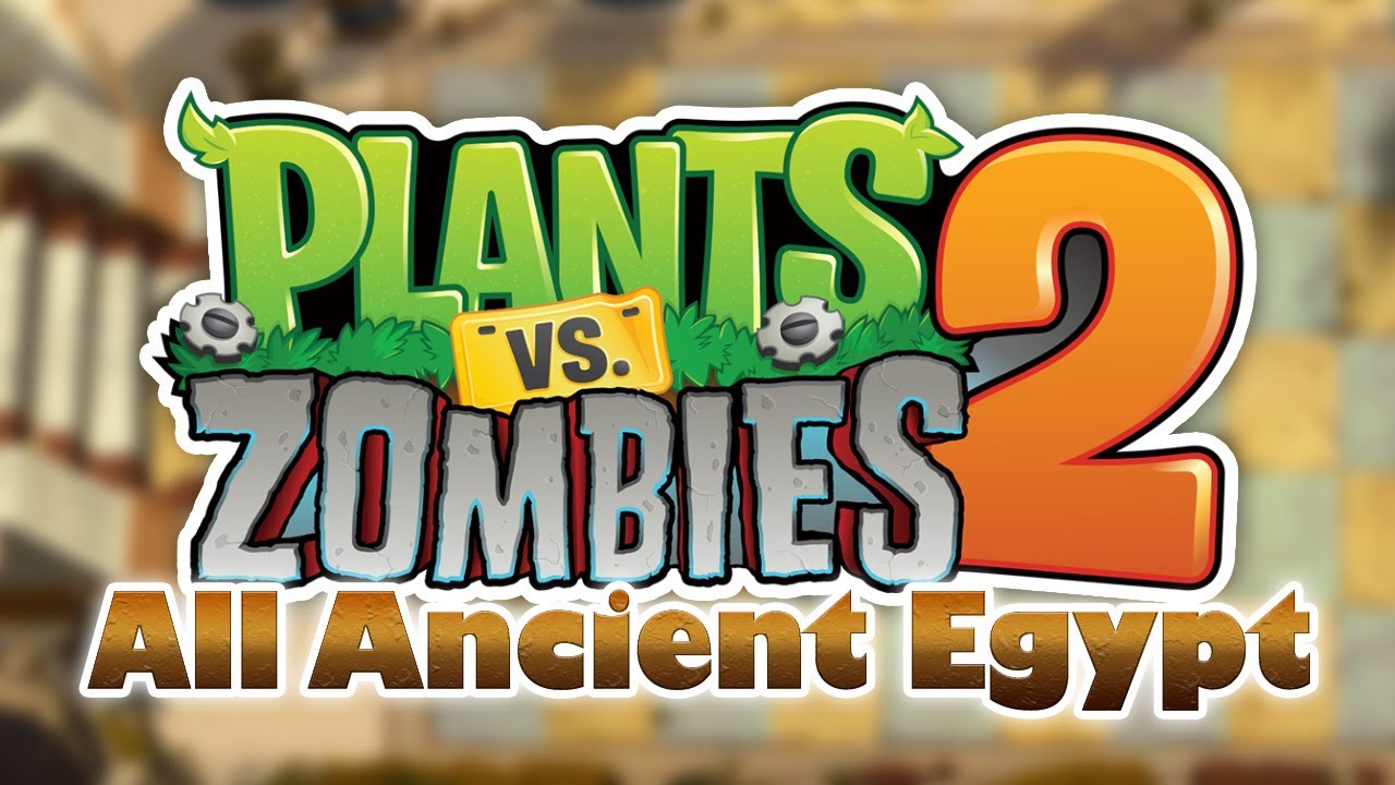 Plants vs Zombies 2 - ANCIENT EGYPT (All Levels) [HD]