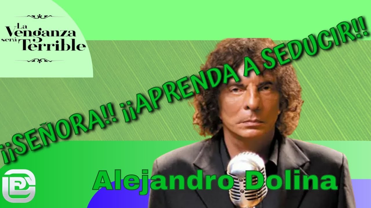 MEGACOMPILADO -  TODA LA SABIDRURÍA DE DOLINA AL SERVICIO DE LA MUJER: ¡APRENDA A SEDUCIR,SEÑORA!