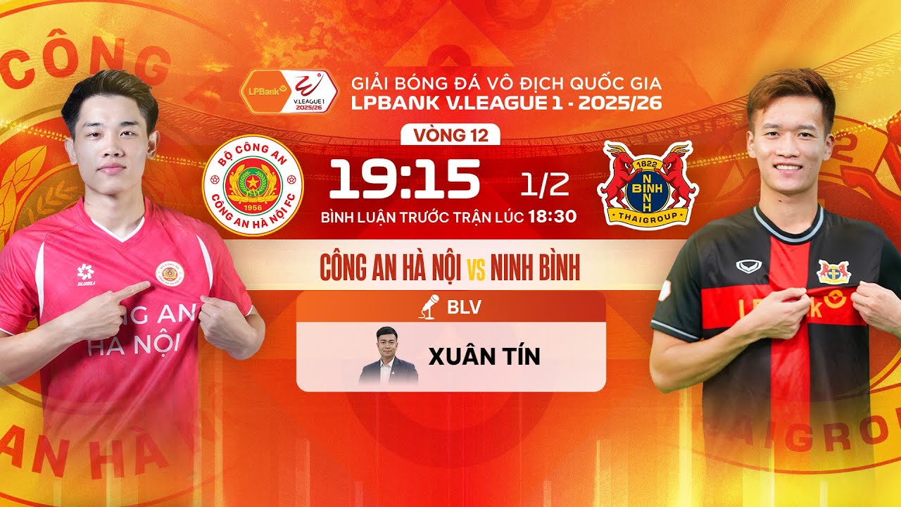 🔴TRỰC TIẾP: CÔNG AN HÀ NỘI - NINH BÌNH | LPBANK V.LEAGUE 1 25/26 - BÌNH LUẬN TRƯỚC TRẬN ĐẤU