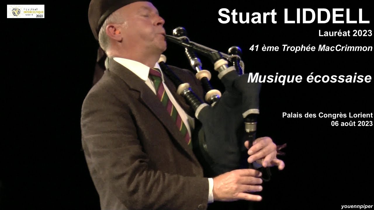 FIL 2023 Stuart LIDDELL  Lauréat Trophée MacCrimmon Musique écossaise  06 août    Video YP