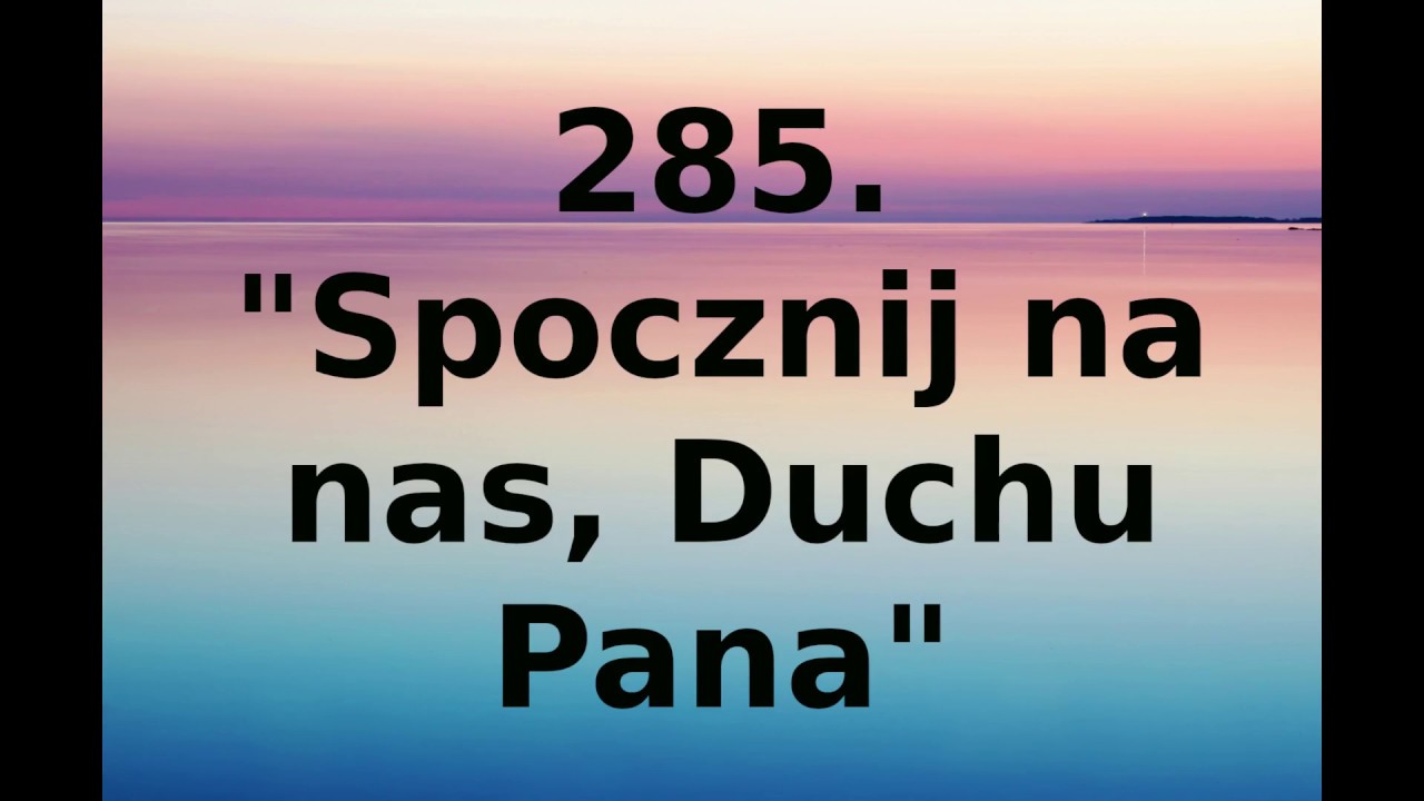 285 Spocznij na nas Duchu Pana - Pieśni Radości nr 285 - Pieśń chrześcijańska