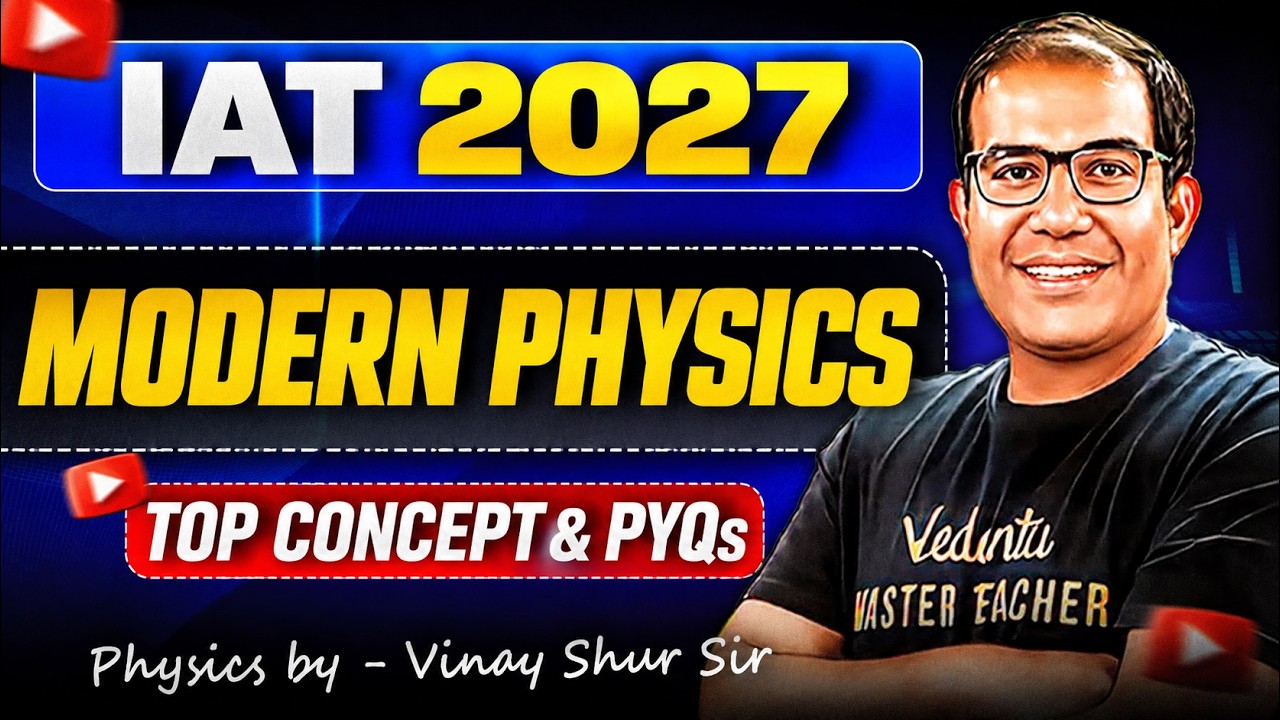 IAT 2027 | Modern Physics | Top Concept & PYQs | Vinay Shur Sir