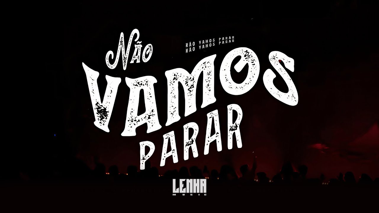 Não vamos parar | Lenha Music