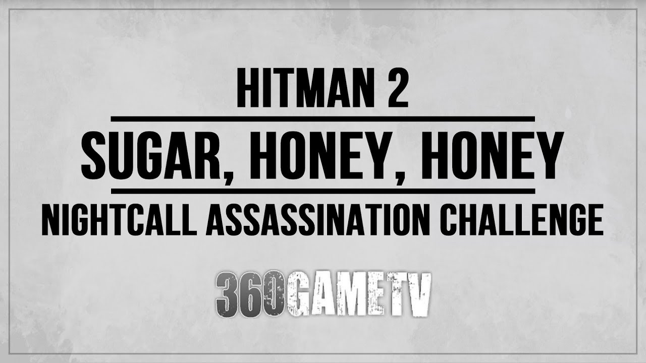 Hitman 2 Sugar, Honey, Honey Assassination Challenge - Hawke's Bay / Nightcall Challenges Guide