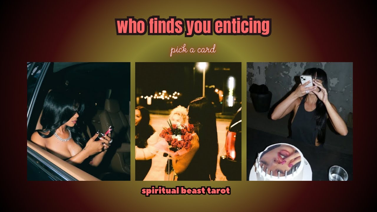 who finds you enticing | pick a card