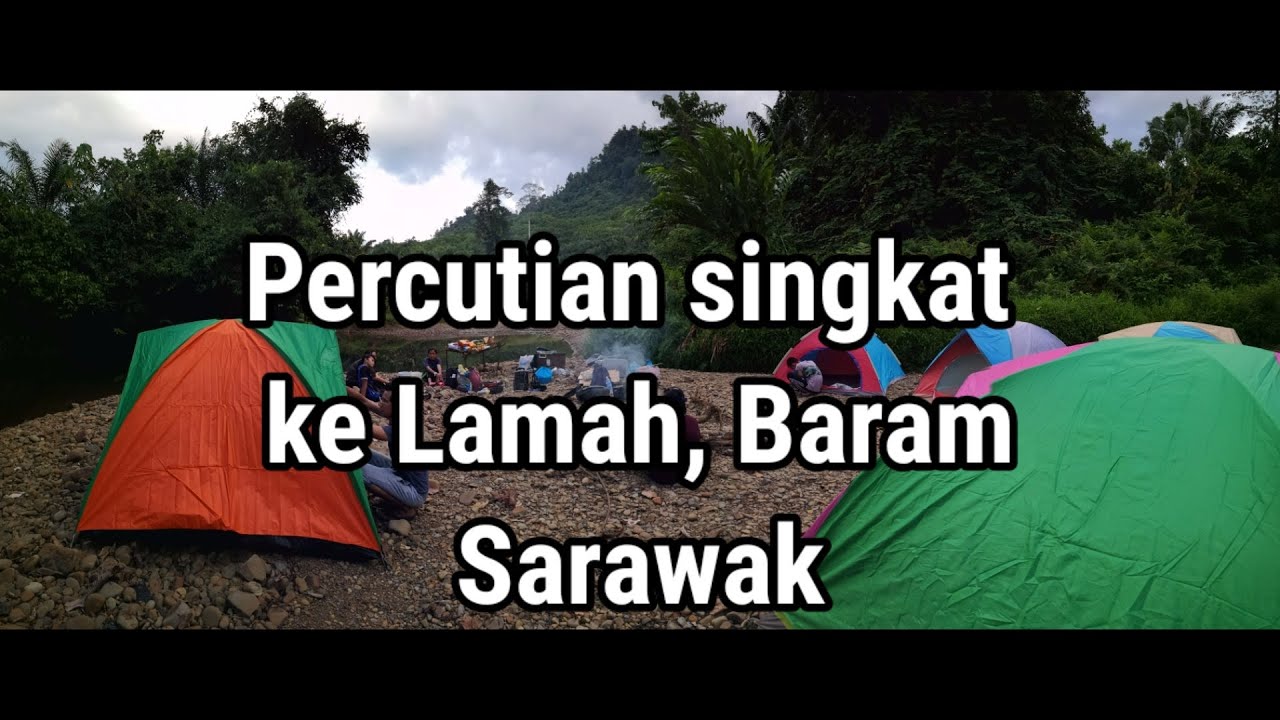 Percutian singkat ke Lamah, Baram, Sarawak