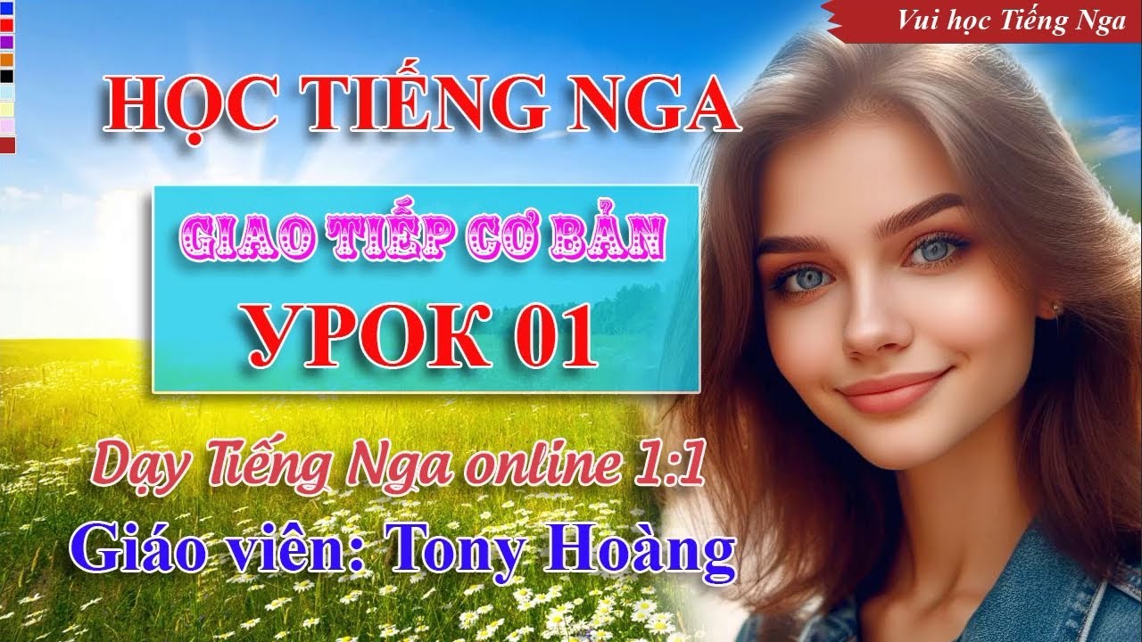 Bài 1: Học Tiếng Nga giao tiếp đời sống hàng ngày (NHĐ88) | Thầy Hoàng dạy Tiếng Nga online 1:1