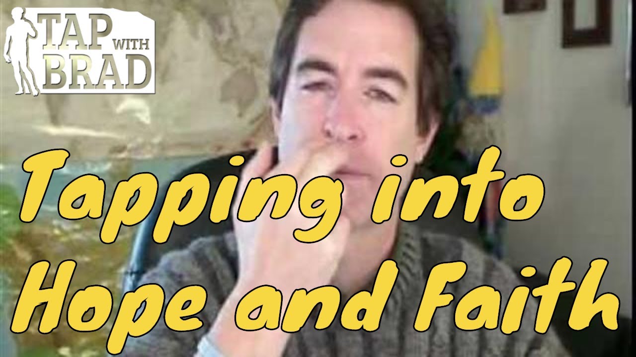 Tapping into Hope and Faith - EFT with Brad Yates