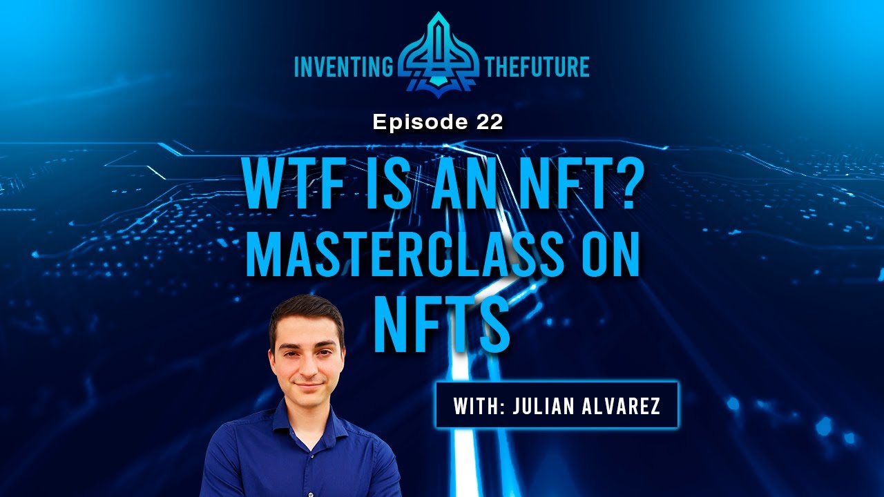 WTF is an NFT? Masterclass On Everything You Need To Know About NFTs | ITF #22