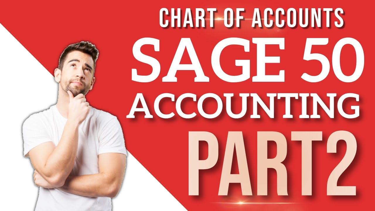 Sage 50 Accounting   Creation of Chart of Accounts Lesson 2