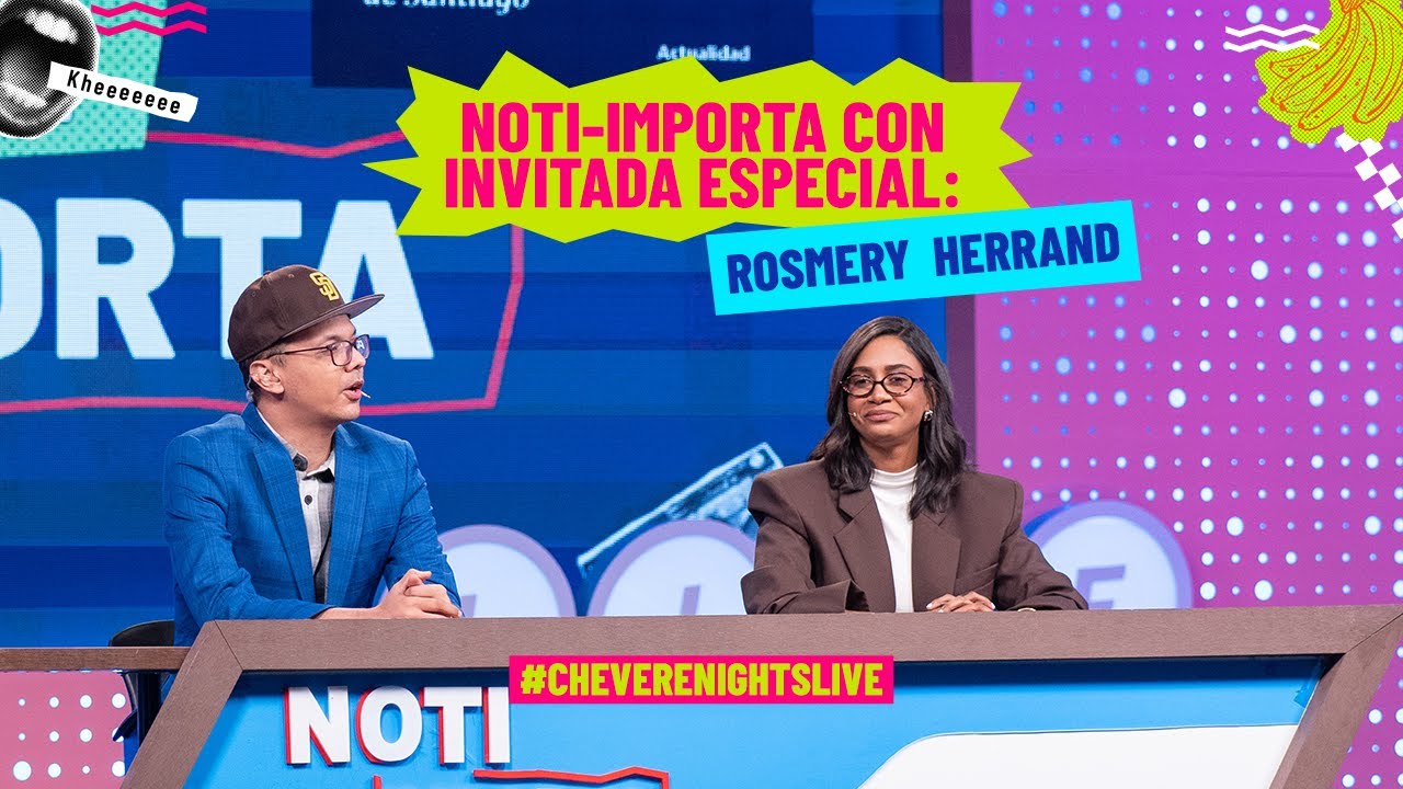 Noti-Importa con Rosmery Herrand y El Pió RD l Chévere Nights Live