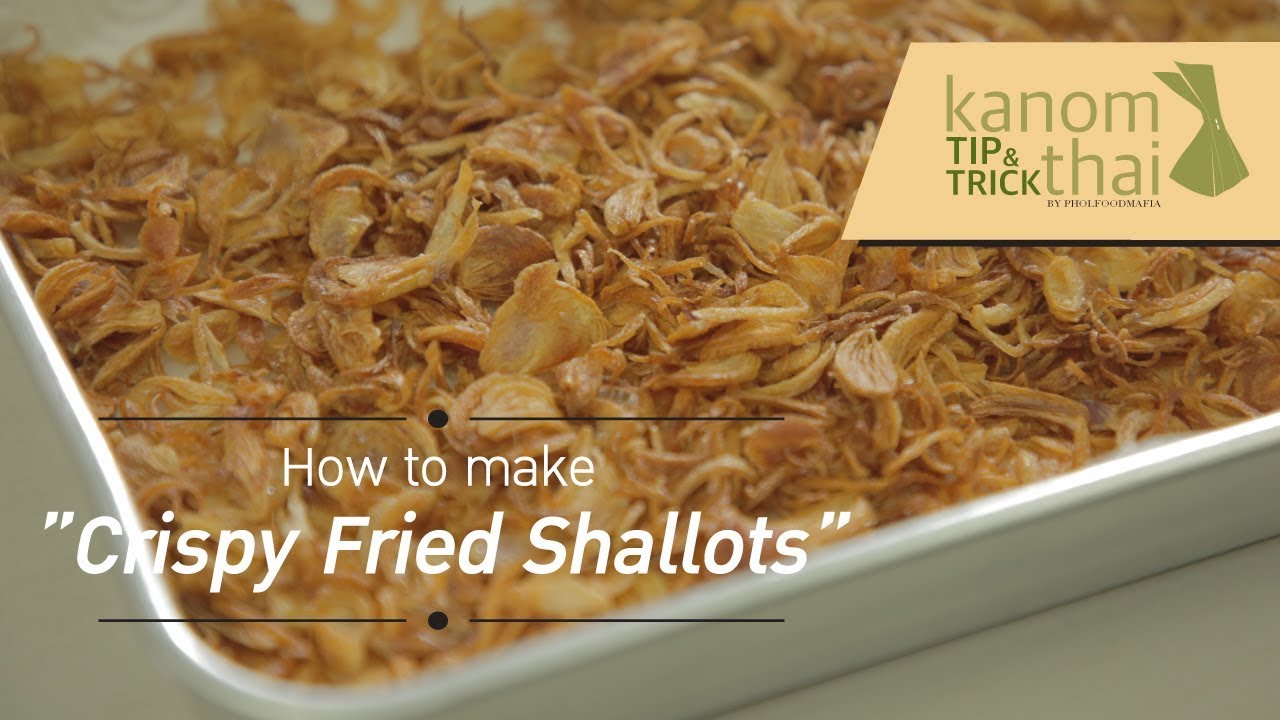 Kanom Thai tip & trick : How to make Crispy Fried Shallots