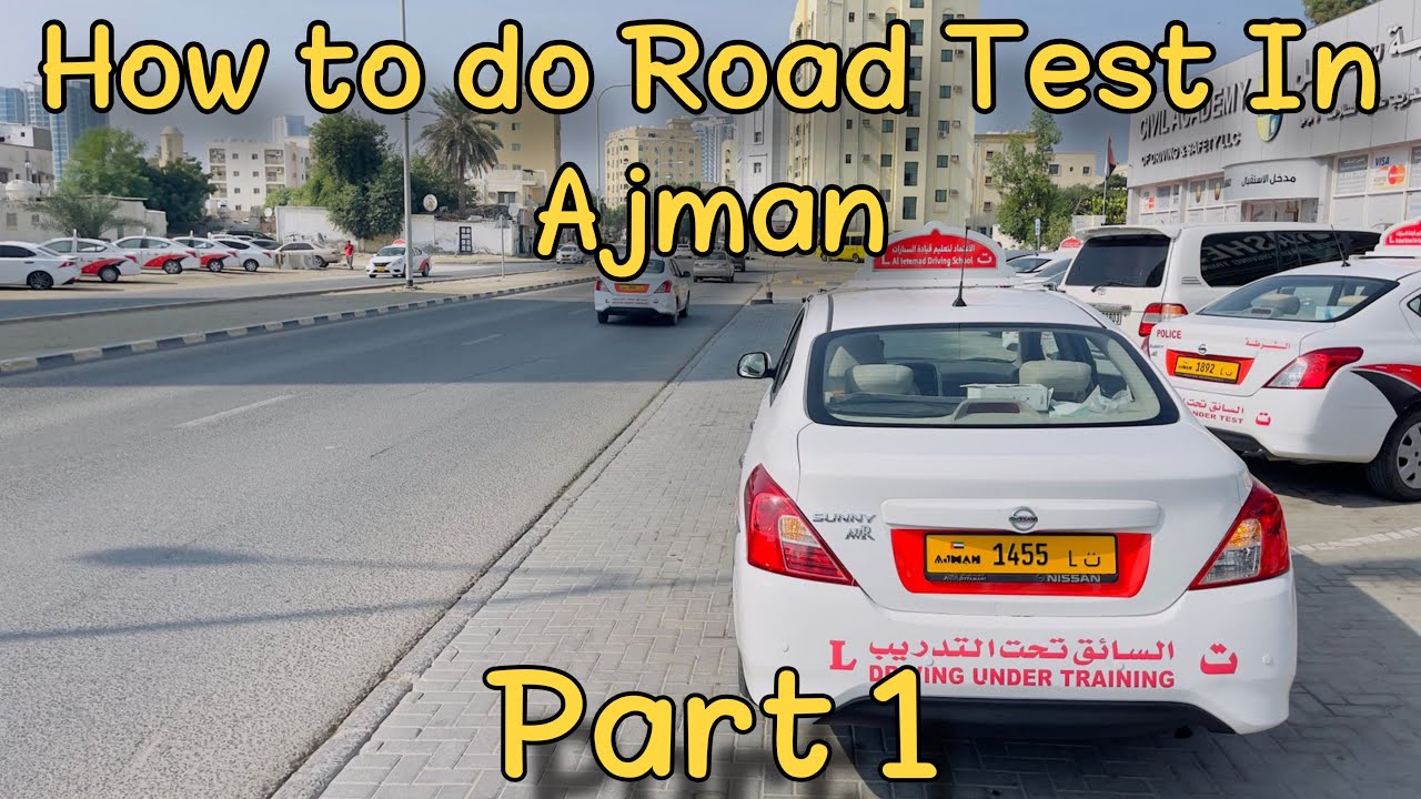 How to do Road test in Ajman (Part 1)