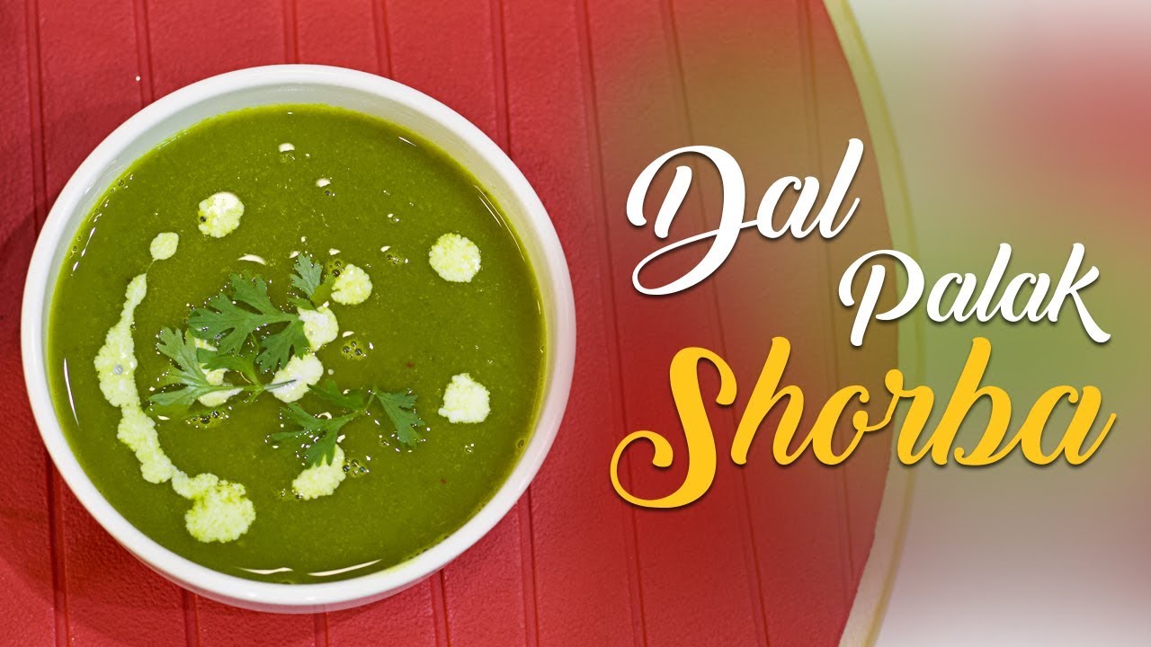 Dal Palak Shorba | दाल पालक शोरबा | Monsoon Soup Story |By Chef Harpal Singh
