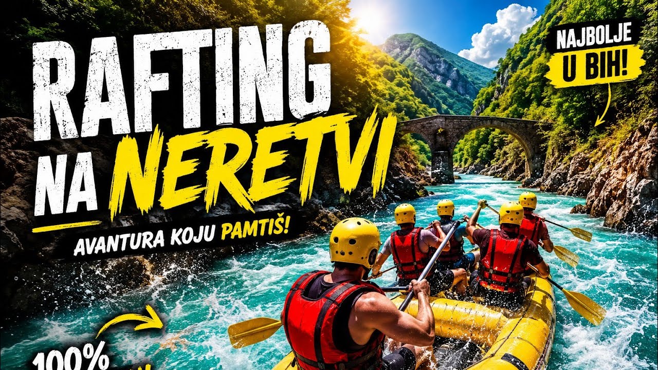 SRCE BOSNE IZ ČAMCA RAFTING NA RIJECI NERETVI KONJIC