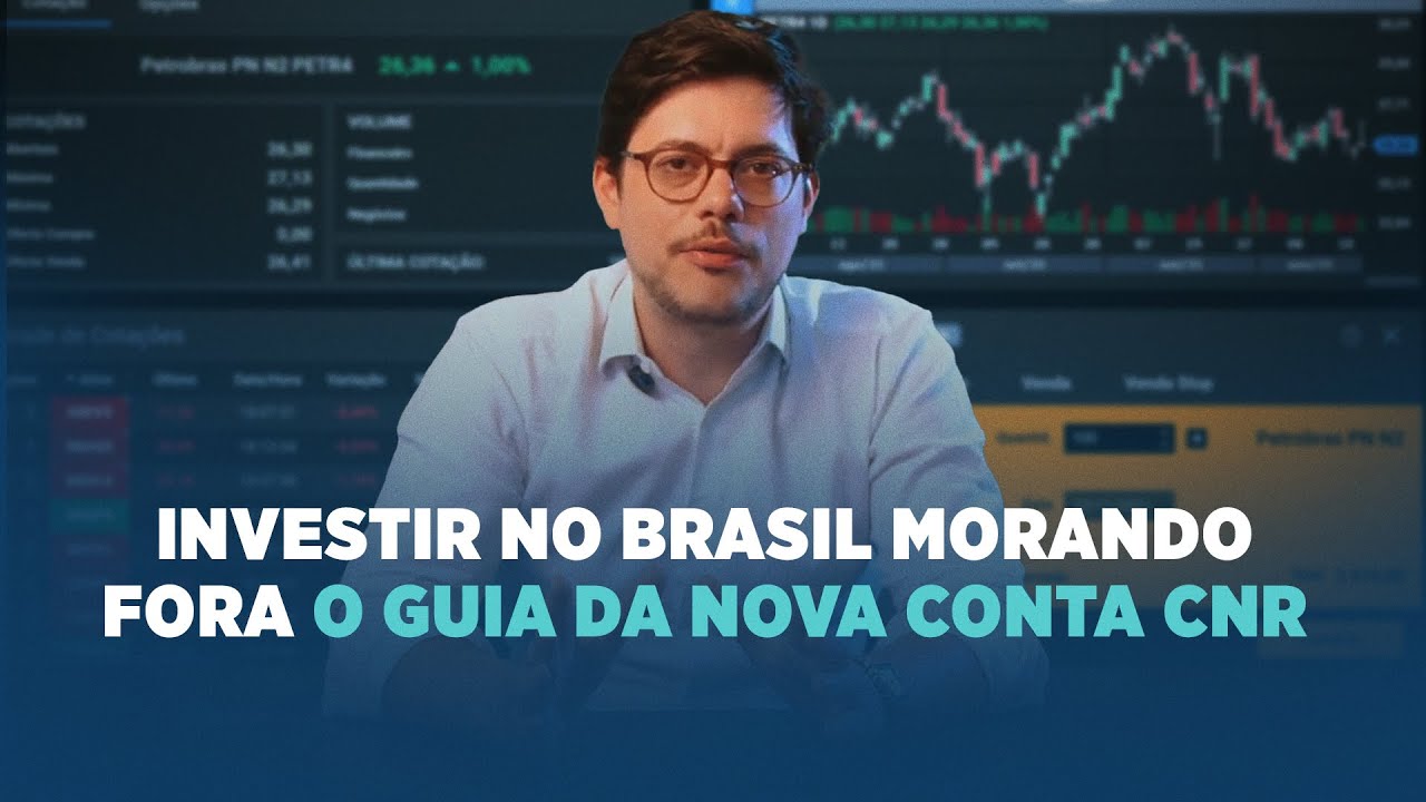 SAÍDA FISCAL E A NOVA CONTA CNR: O PASSO A PASSO PARA INVESTIR NO BRASIL MORANDO FORA