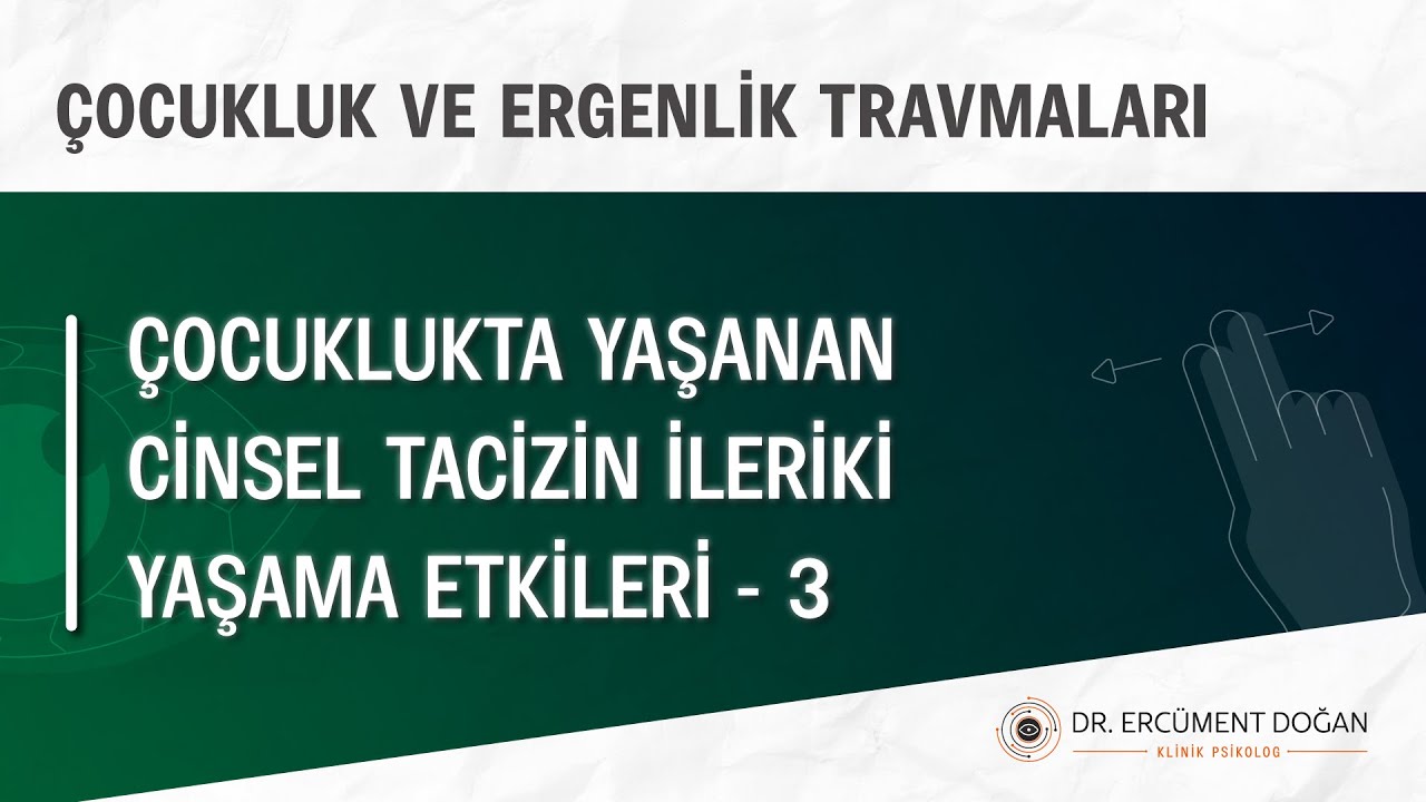 Çocuklukta yaşanan cinsel tacizin ileriki yaşama etkileri - 3