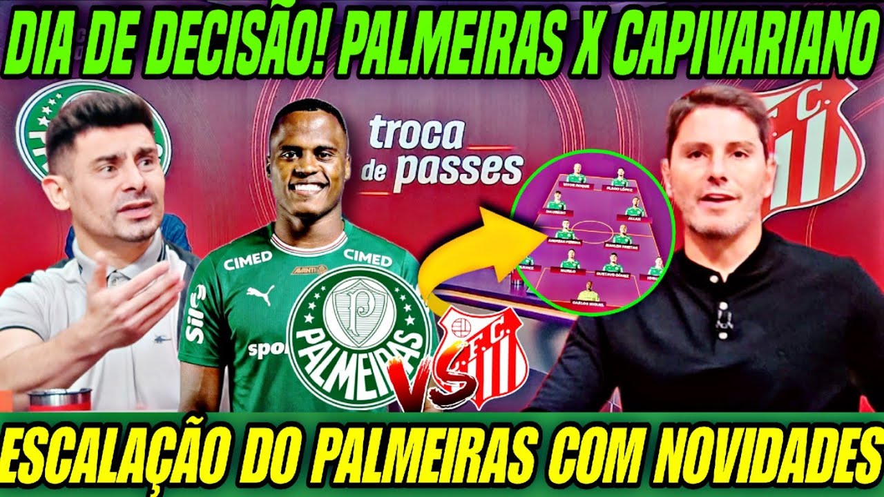 🔥 DIA DE DECISÃO! PALMEIRAS X CAPIVARIANO – ESCALAÇÃO COM NOVIDADES!
