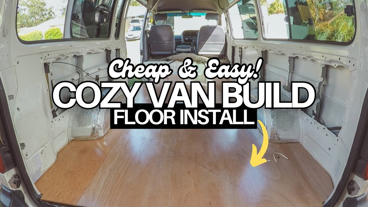 Cheap Van Build: FLOOR INSTALL (no experience)